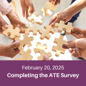 Hands holding puzzle pieces. Text FEbruary 20 2025 Completing the ATE Survey